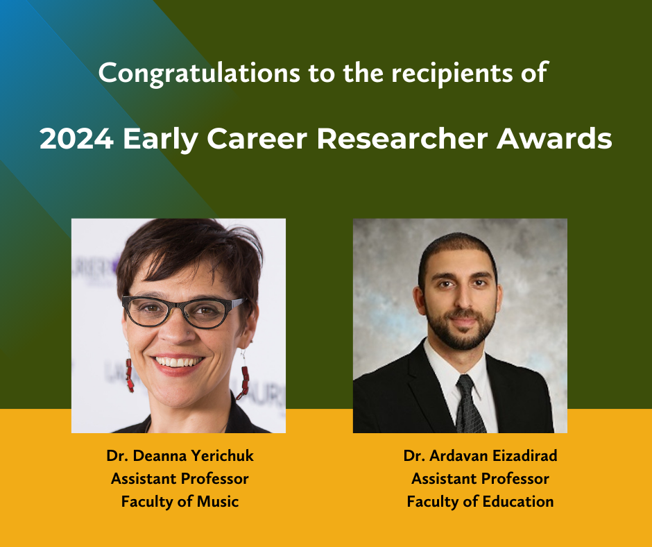 Congratulations to Laurier's 2024 Early Career Award winners Ardavan Eizadirad and Deanna Yerichuk